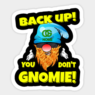 Back Up! You don't GNOMIE! Sticker